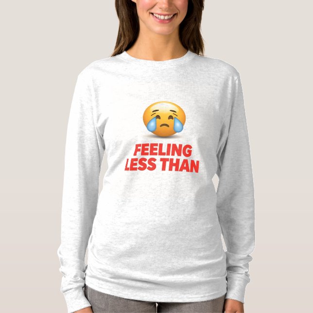Sich weniger fühlen als T-Shirt (Vorderseite)