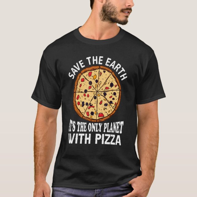 Sicher die Erde Es ist der einzige Planet mit Pizz T-Shirt (Vorderseite)
