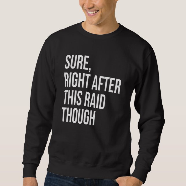 Sicher direkt nach diesem Raid   Für Gamer Sweatshirt (Vorderseite)