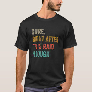 Sicher direkt nach diesem Raid für Spieler T-Shirt