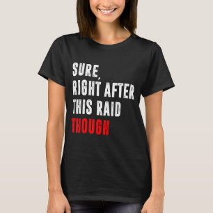 Sicher gleich nach diesem Raid für Gamer G T-Shirt