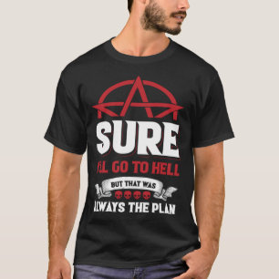Sicher, ich gehe zur Hölle, aber das war immer der T-Shirt
