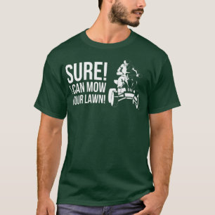 Sicher, ich kann deinen Rasen mähen! Quad Bike Rid T-Shirt