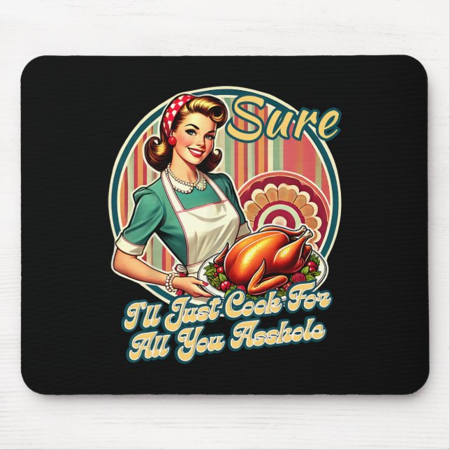 Sicher, ich werde einfach für all euch Loch-Ladys  Mousepad (Vorne)