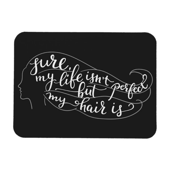 Sicher ist mein Leben nicht perfekt, aber mein Haa Magnet (Horizontal)