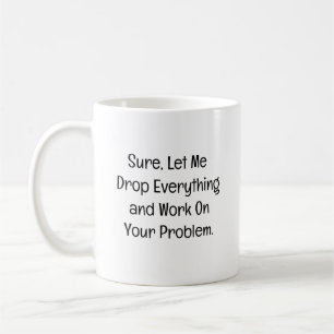 Sicher, lass mich alles fallen lassen kaffeetasse