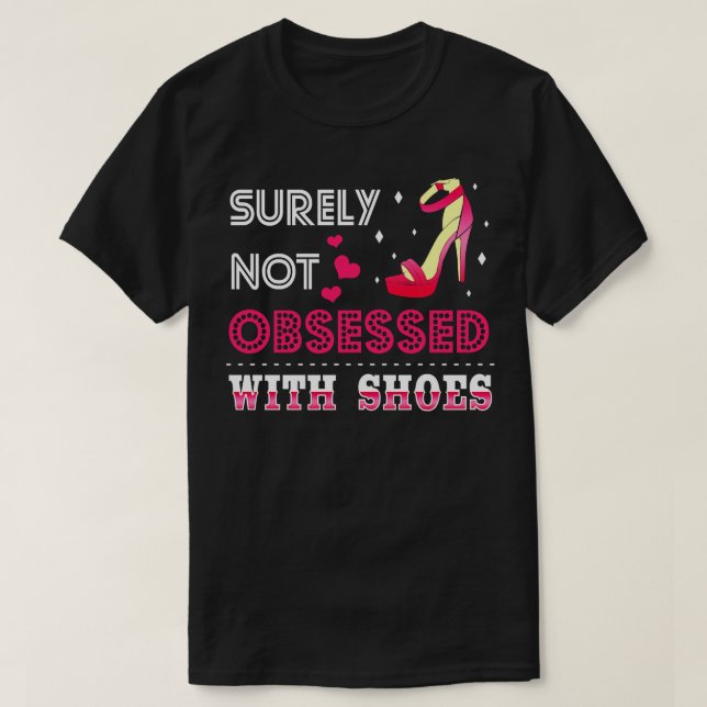 Sicher nicht besessen von Schuhen T-Shirt (Design vorne)