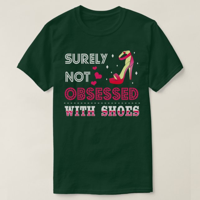 Sicher nicht besessen von Schuhen T-Shirt (Design vorne)
