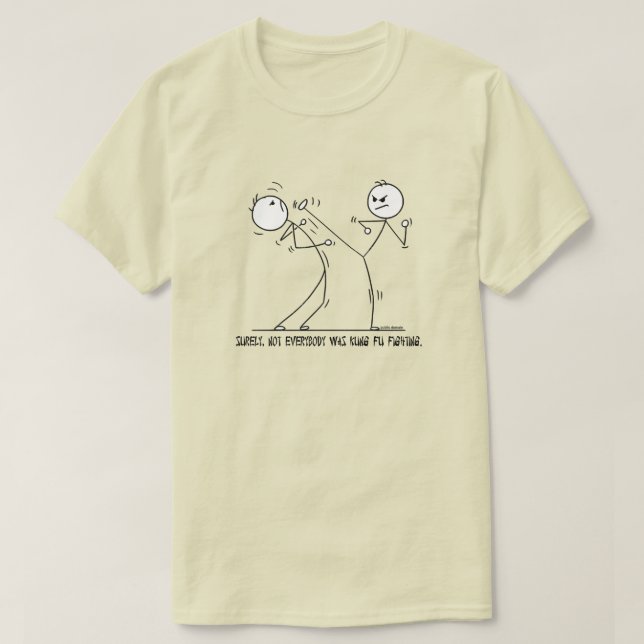 SICHER, NICHT JEDER WAR KUNG FU KAMPF. T-Shirt (Design vorne)