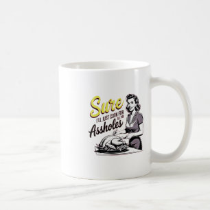 Sicher werde ich einfach für all euch Loch-Ladys T Kaffeetasse