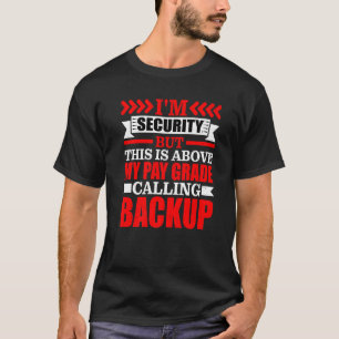 Sicherheit, aber das ist über meinem Gehaltsniveau T-Shirt