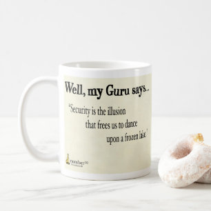 Sicherheit ist die Illusion, die uns freigibt, um Tasse