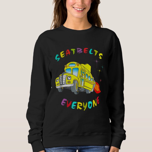 Sicherheitsgurte für jeden Magic School Bus Fahrer Sweatshirt (Vorderseite)