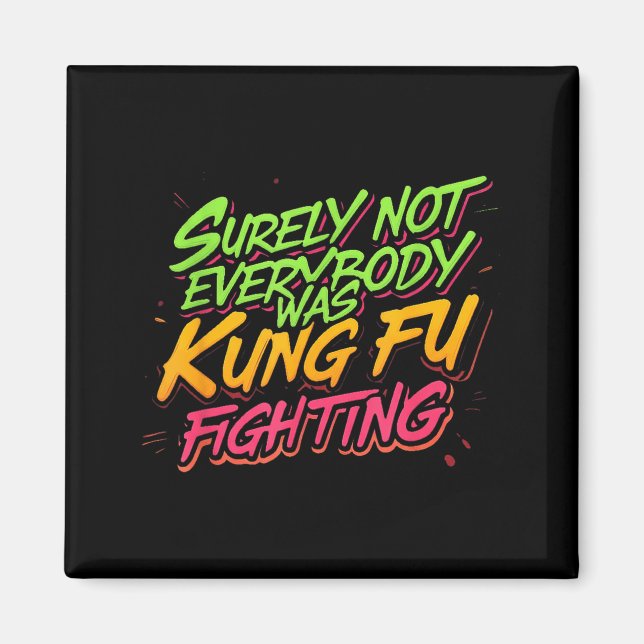 Sicherlich hat nicht jeder Kung Fu gekämpft Magnet (Vorne)