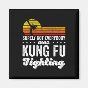 Sicherlich hat nicht jeder Kung Fu gekämpft Shirt  Magnet