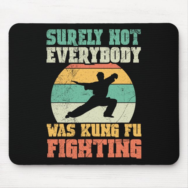 Sicherlich kämpfte nicht jeder im Kung Fu Kampfspo Mousepad (Vorne)