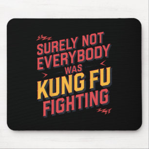 Sicherlich kämpfte nicht jeder Kung Fu Karate M Mousepad