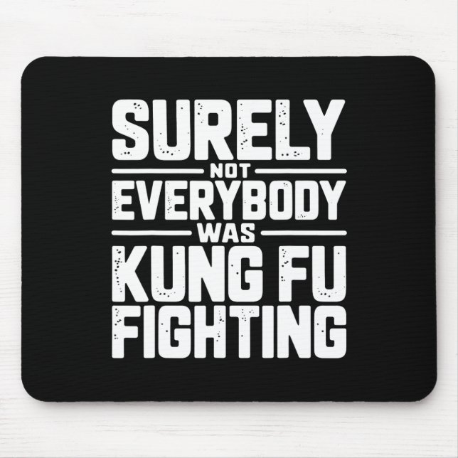 Sicherlich kämpfte nicht jeder Kung Fu Karate M Mousepad (Vorne)