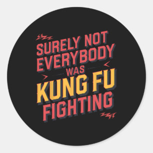 Sicherlich kämpfte nicht jeder Kung Fu Karate M Runder Aufkleber