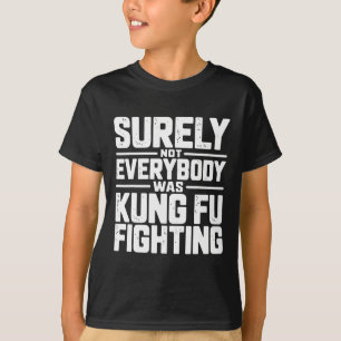 Sicherlich kämpfte nicht jeder Kung Fu Karate M T-Shirt
