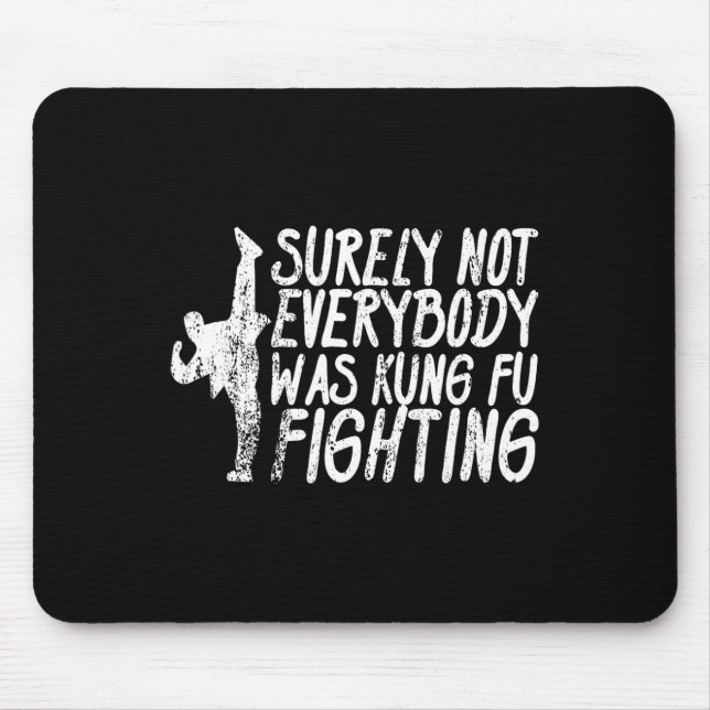 Sicherlich kämpfte nicht jeder Kung Fu Karate  Mousepad (Vorne)