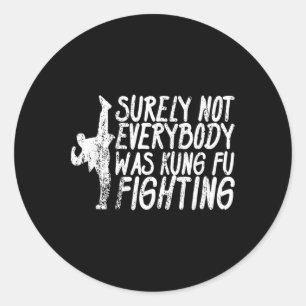 Sicherlich kämpfte nicht jeder Kung Fu Karate Runder Aufkleber