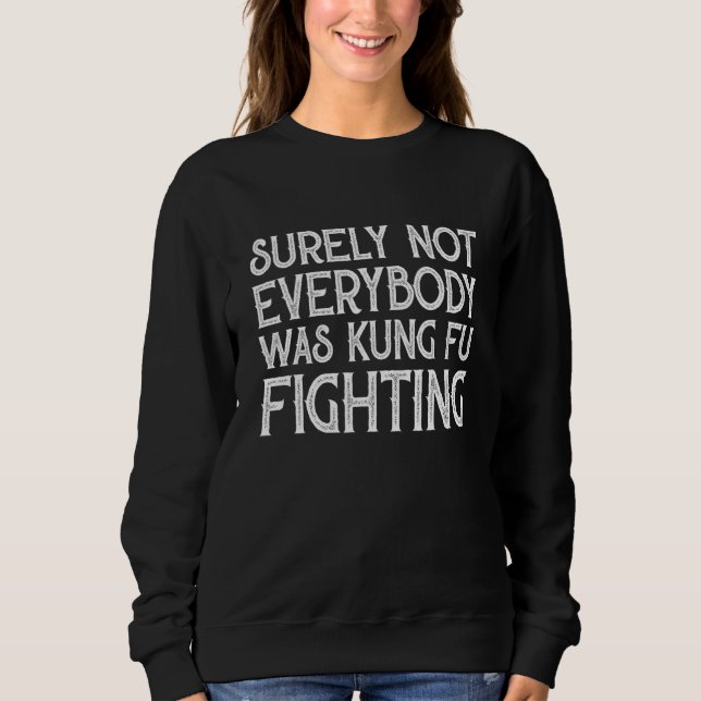 Sicherlich kämpfte nicht jeder Kung Fu Sweatshirt (Vorderseite)