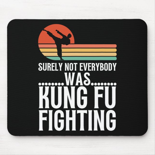 Sicherlich kämpfte nicht jeder lustig Kung Fu  Mousepad (Vorne)