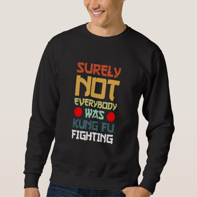 Sicherlich kämpfte nicht jeder mit Kung Fu_7 Sweatshirt (Vorderseite)