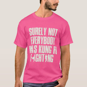 Sicherlich kämpfte nicht jeder mit Kung Fu um Desi T-Shirt