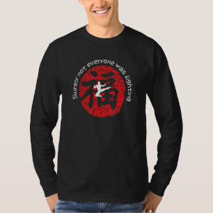 Sicherlich kämpften nicht alle gegen Kung Fu Chine T-Shirt