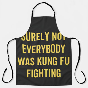 Sicherlich kämpften nicht alle gegen Kung Fu Schürze