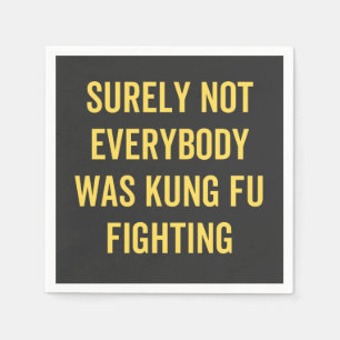 Sicherlich kämpften nicht alle gegen Kung Fu Serviette