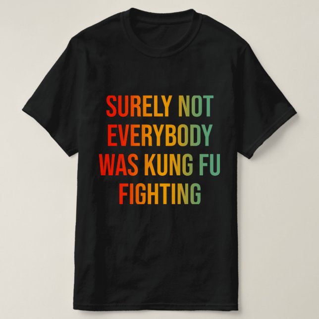 Sicherlich kämpften nicht alle gegen Kung Fu T-Shirt (Design vorne)
