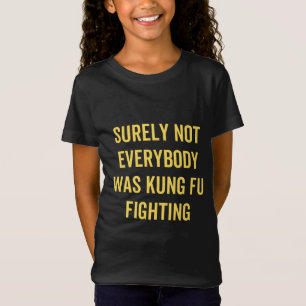 Sicherlich kämpften nicht alle gegen Kung Fu T-Shirt