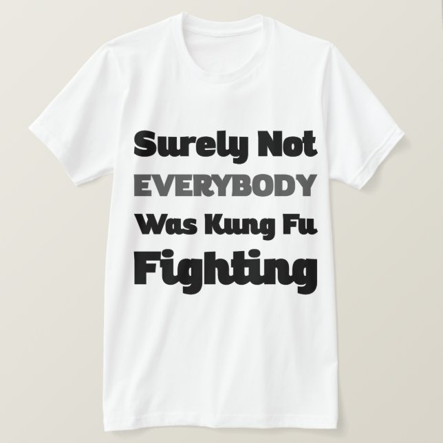 Sicherlich kämpften nicht alle gegen Kung Fu T-Shirt (Design vorne)