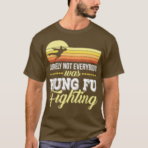 Sicherlich nicht jeder war kung fu kämpfen 5 T-Shirt