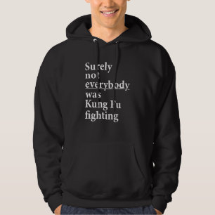 Sicherlich war nicht jeder Kung Fu Kämpfer Karate  Hoodie