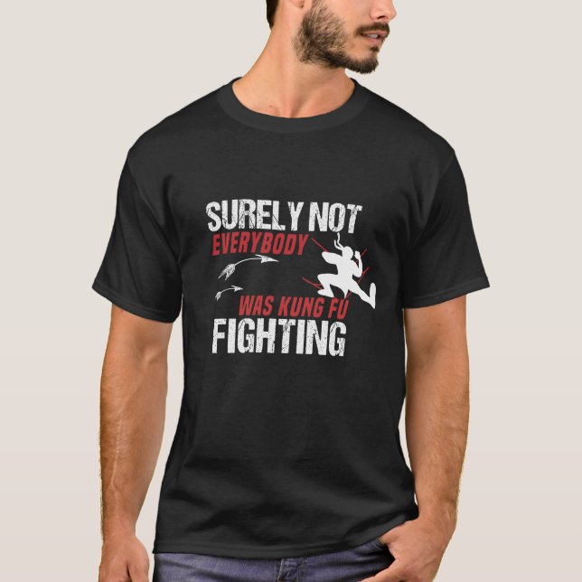 Sicherlich war nicht jeder von ihnen Kung Fu Kämpf T-Shirt (Vorderseite)