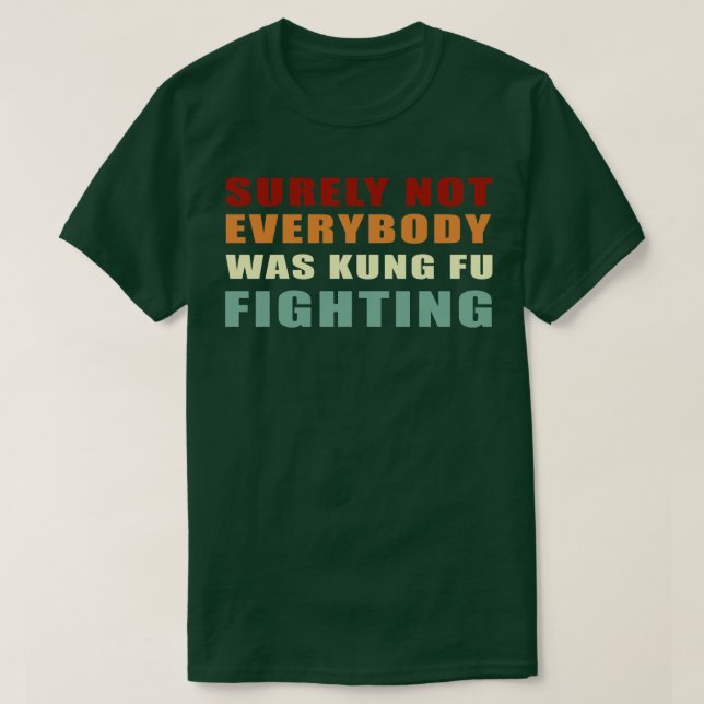 Sicherlich war nicht jeder von ihnen Kung Fu-Kämpf T-Shirt (Design vorne)