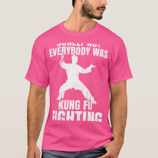 Sicherlich war nicht jeder von Kung Fu kämpfen Fun T-Shirt
