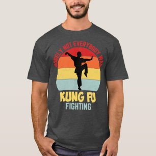 Sicherlich waren nicht alle Kung-Fu-Kämpfe T-Shirt