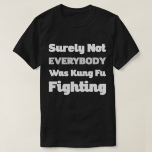 Sicherlich waren nicht alle Kung-Fu-Kämpfer gegen  T-Shirt