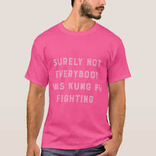 Sicherlich waren nicht alle Kung-Fu-Kämpfer gegen  T-Shirt