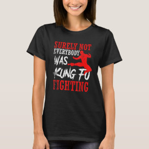 Sicherlich waren nicht alle Kung Fu Kämpfer Karate T-Shirt
