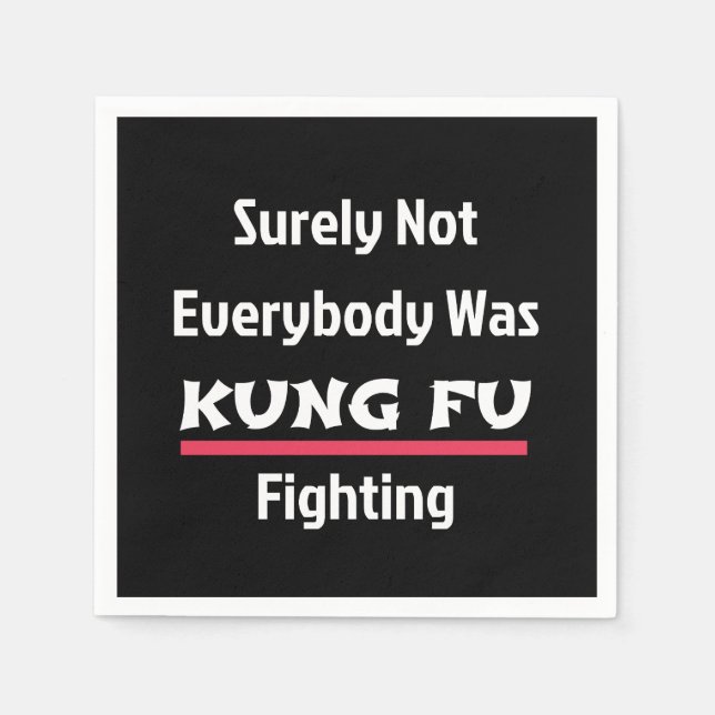 Sicherlich waren nicht alle KUNG FU-Kämpfer Serviette (Vorderseite)