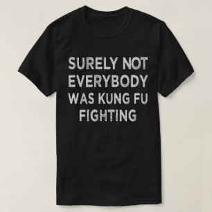 Sicherlich waren nicht alle Kung Fu-Kämpfer T-Shirt