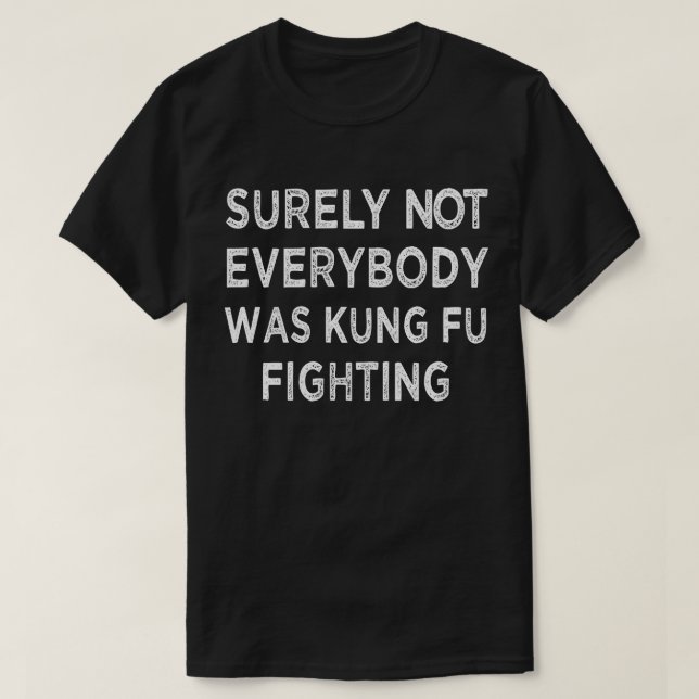 Sicherlich waren nicht alle Kung Fu-Kämpfer T-Shirt (Design vorne)
