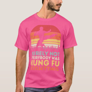 Sicherlich waren nicht alle Kung Fu-Kämpfer T-Shirt