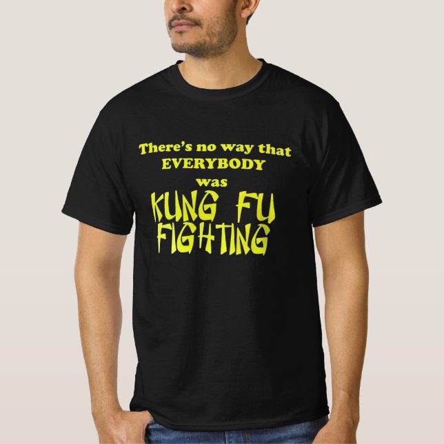 Sicherlich waren nicht alle kung fu und kämpfen T-Shirt (Vorderseite)